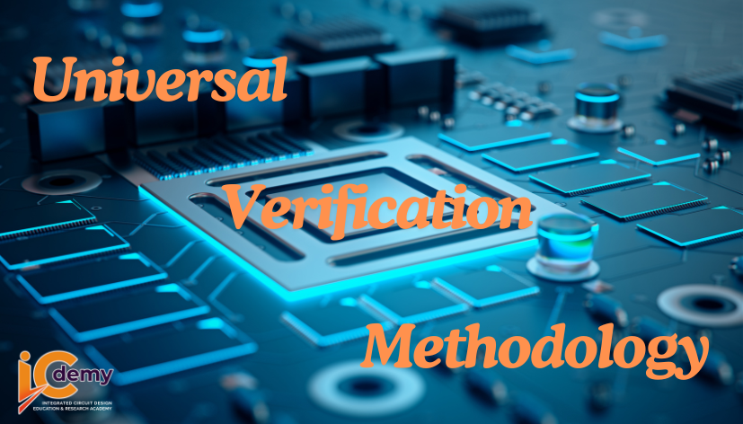 Học Thiết Kế Vi Mạch Với UVM: 3 Khái Niệm Cơ Bản Giúp Bạn Làm Chủ Verification Trong Vi Mạch Bán Dẫn