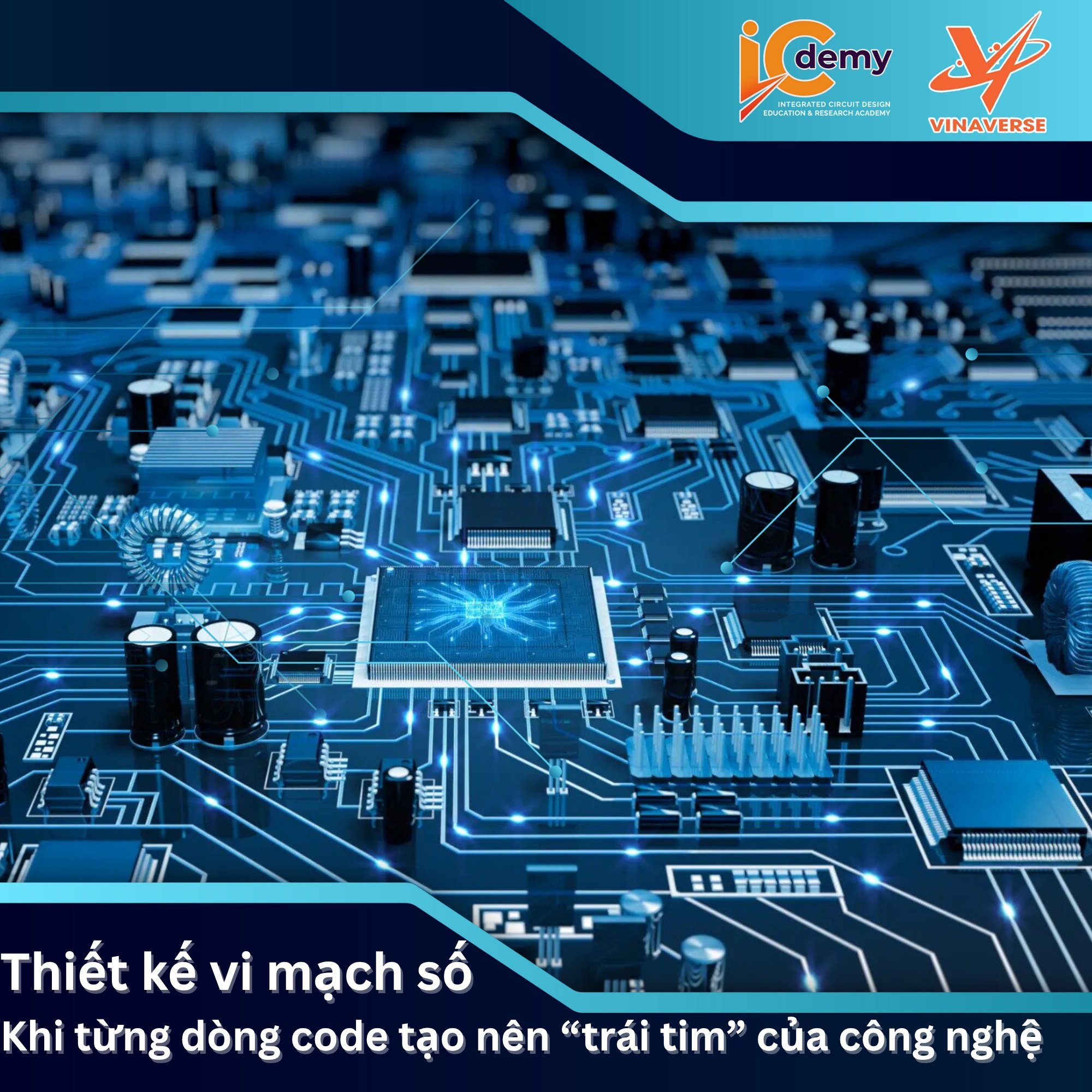 Thiết Kế Vi Mạch Số – Khi Từng Dòng Code Tạo Nên “Trái Tim” Của Công Nghệ