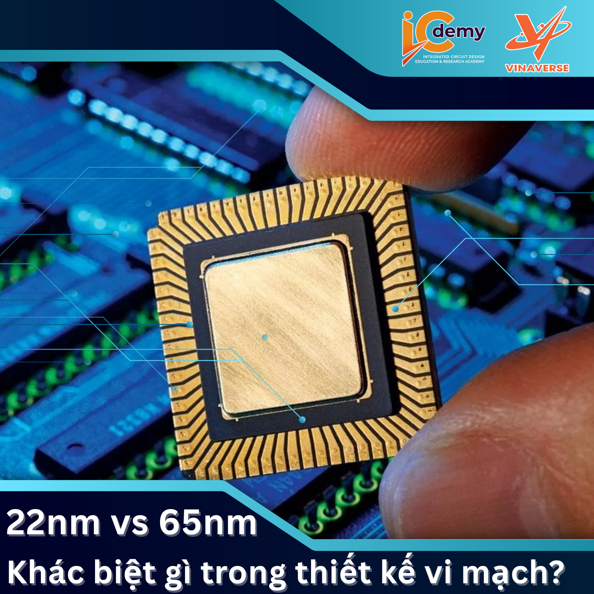 22nm có gì vượt trội so với 65nm trong thiết kế vi mạch?